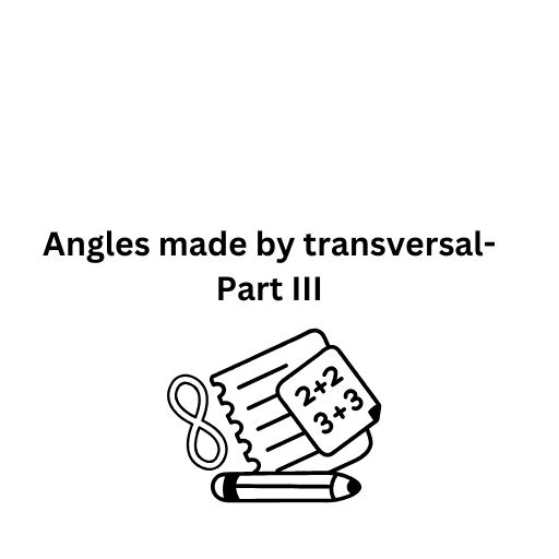 Angles made by transversal-Part III 